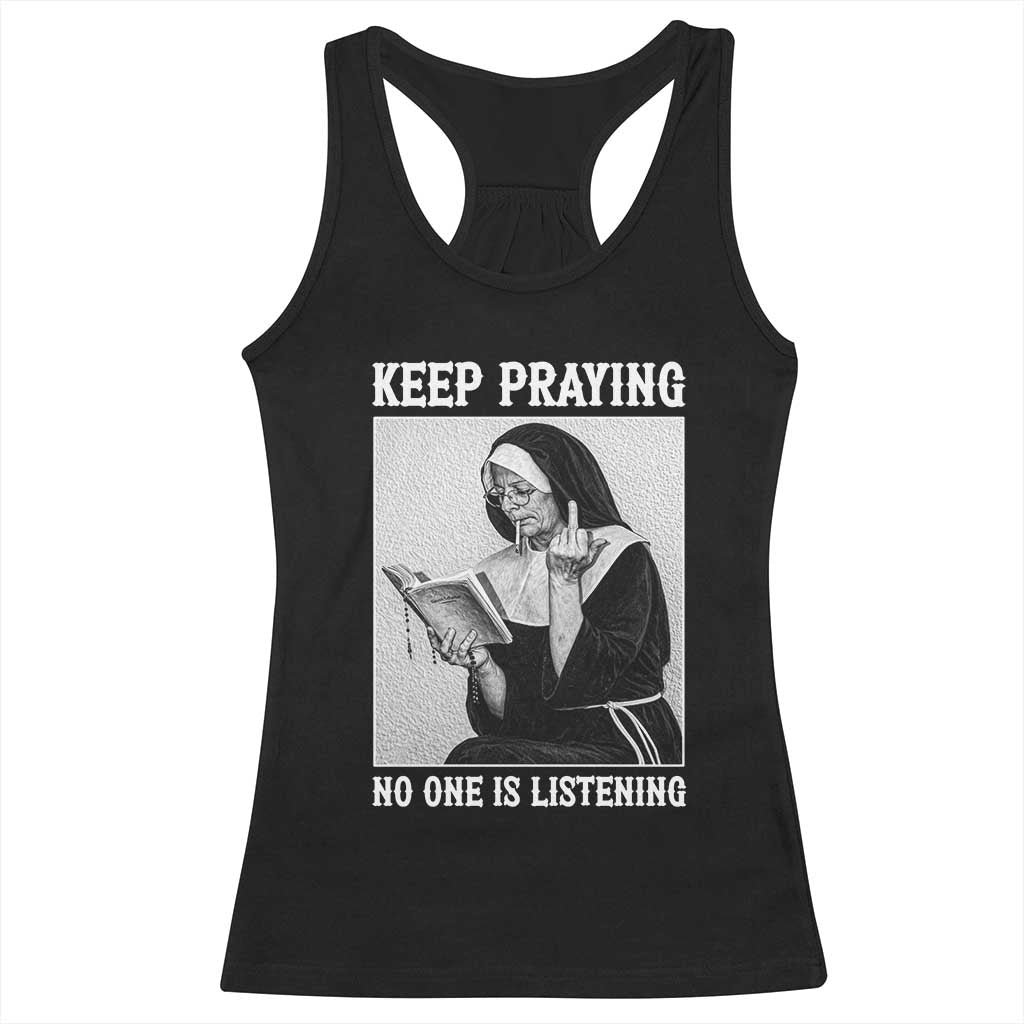 Funny Smoking Nun Racerback Tank Top Keep Praying No One Is Listening
