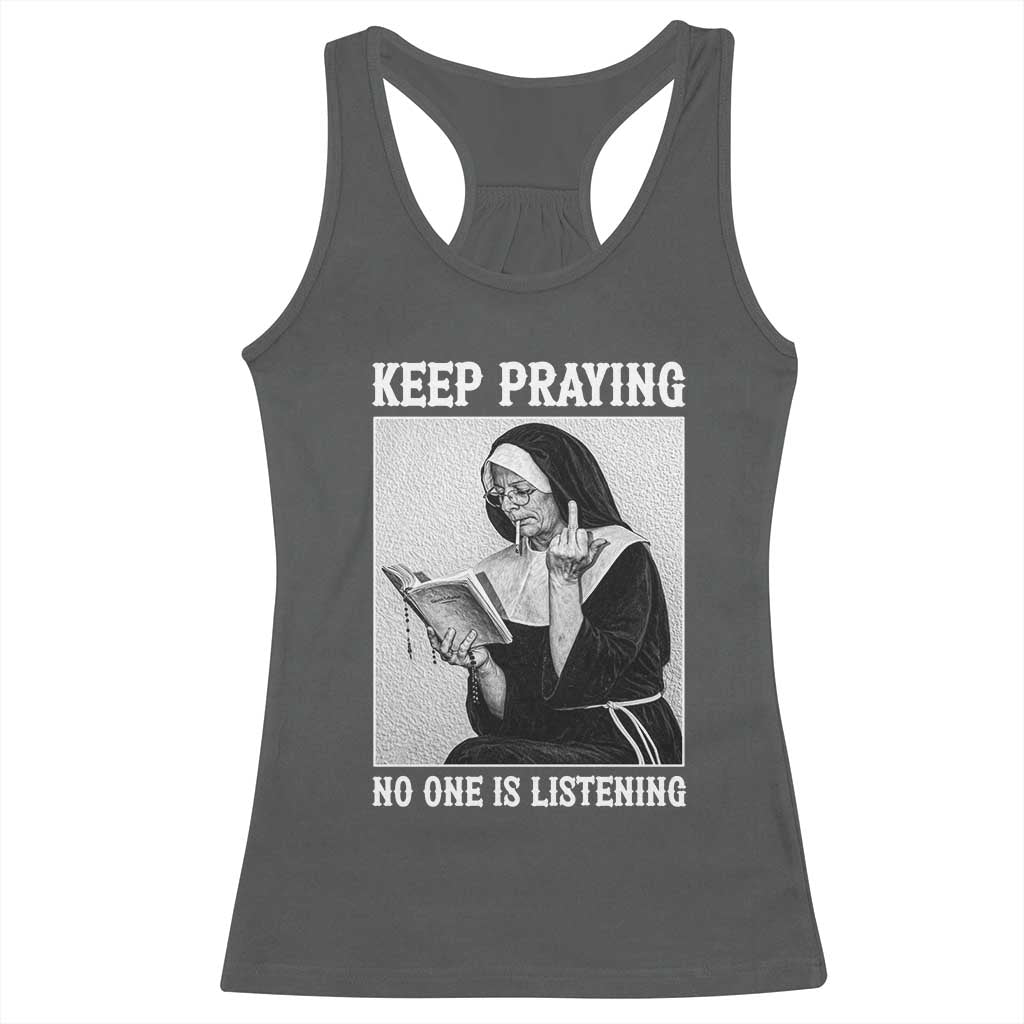 Funny Smoking Nun Racerback Tank Top Keep Praying No One Is Listening