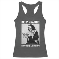 Funny Smoking Nun Racerback Tank Top Keep Praying No One Is Listening