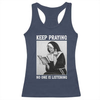 Funny Smoking Nun Racerback Tank Top Keep Praying No One Is Listening