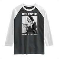 Funny Smoking Nun Raglan Shirt Keep Praying No One Is Listening