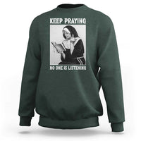 Funny Smoking Nun Sweatshirt Keep Praying No One Is Listening