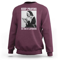 Funny Smoking Nun Sweatshirt Keep Praying No One Is Listening