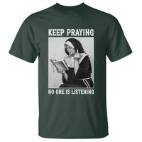 Funny Smoking Nun T Shirt Keep Praying No One Is Listening