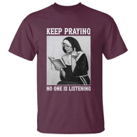 Funny Smoking Nun T Shirt Keep Praying No One Is Listening