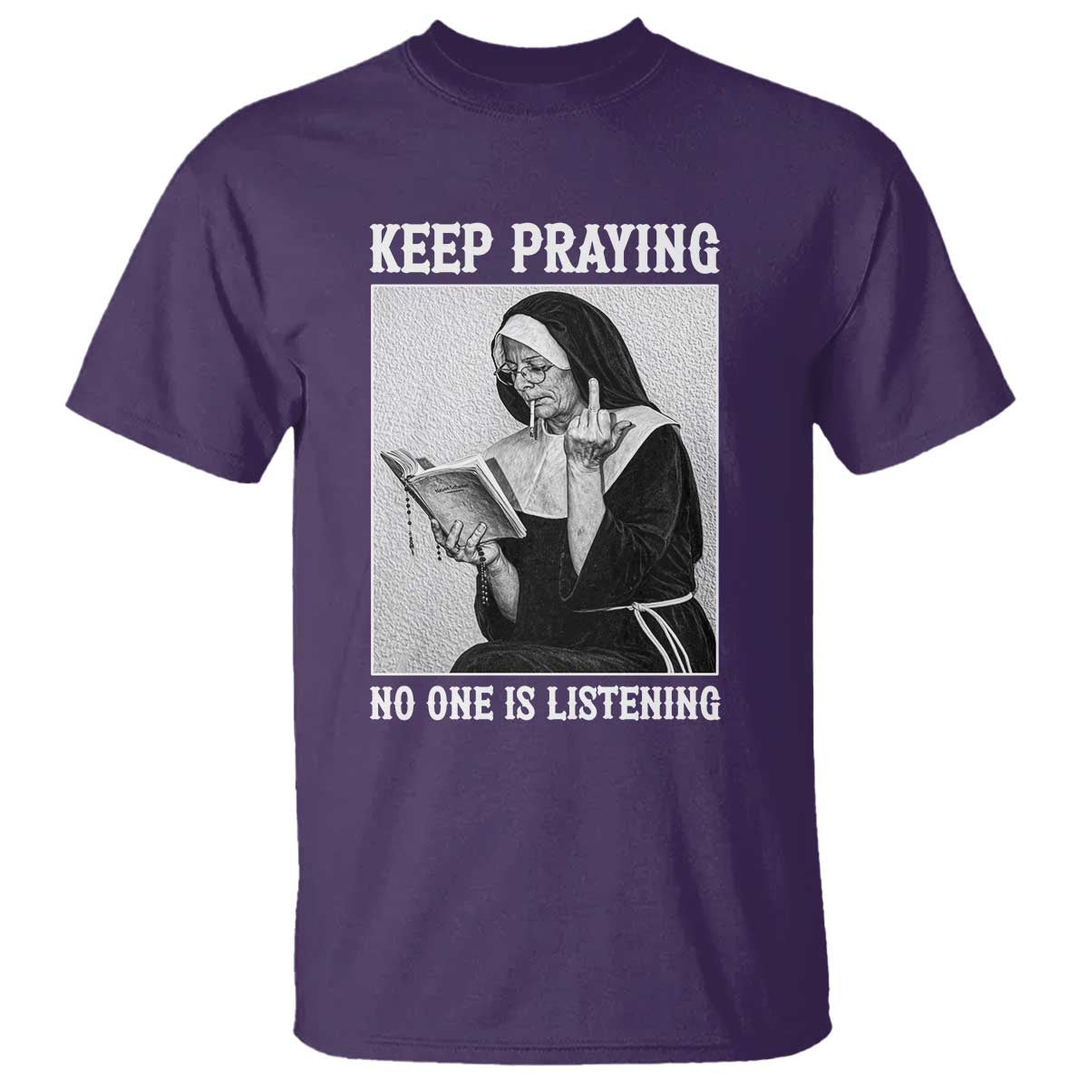 Funny Smoking Nun T Shirt Keep Praying No One Is Listening