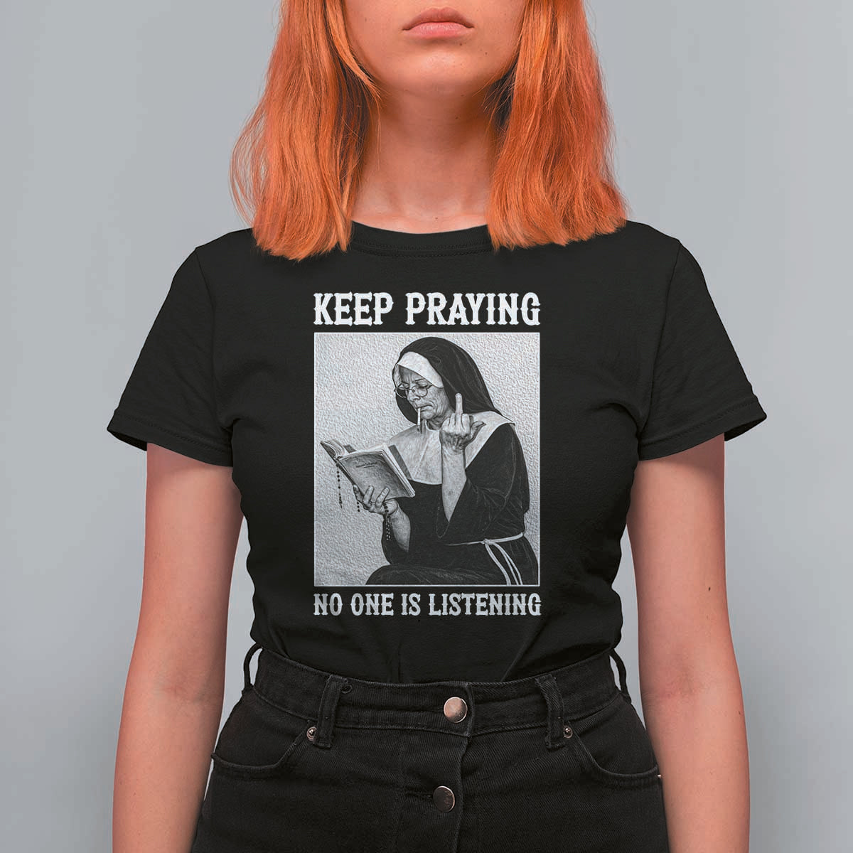 Funny Smoking Nun T Shirt For Women Keep Praying No One Is Listening