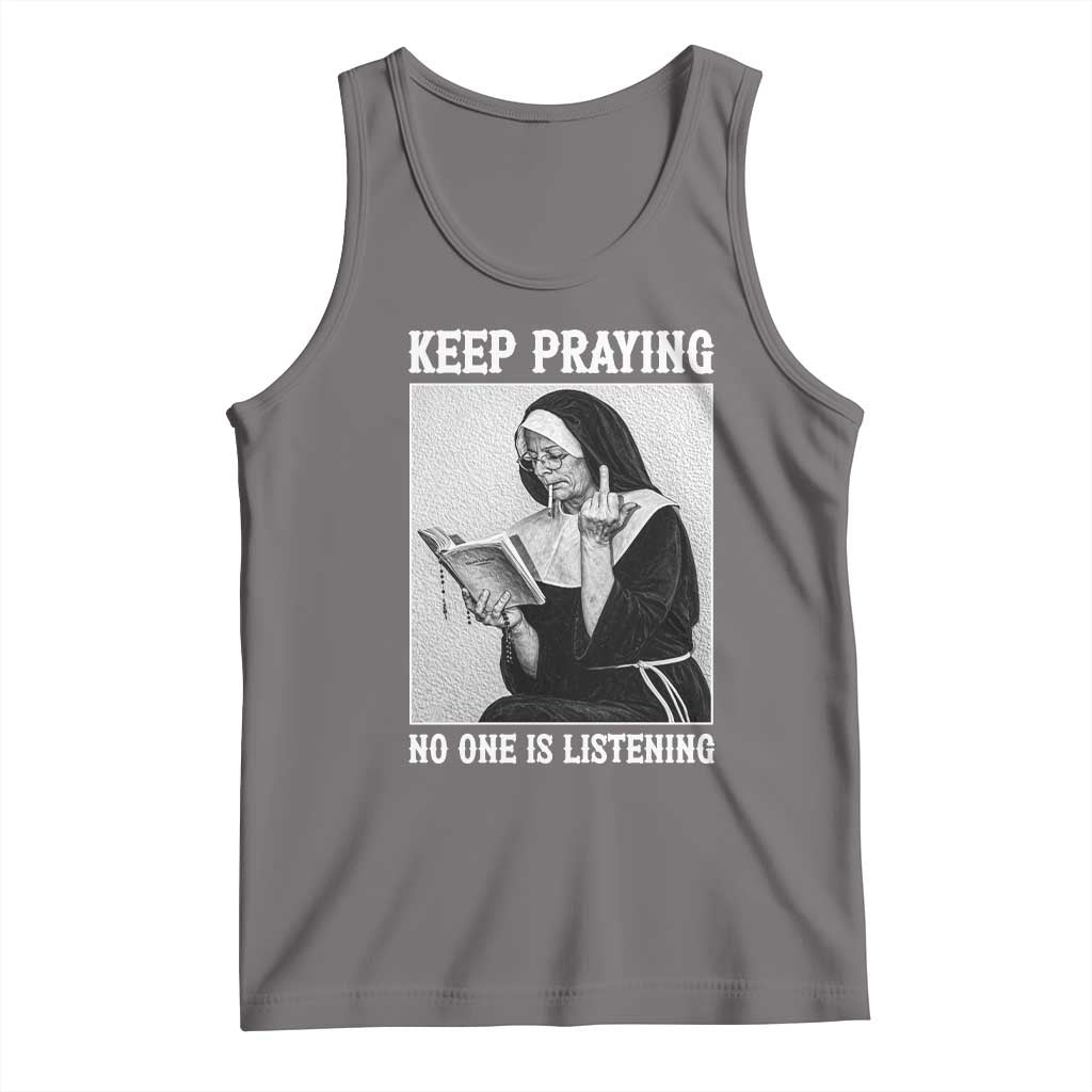 Funny Smoking Nun Tank Top Keep Praying No One Is Listening