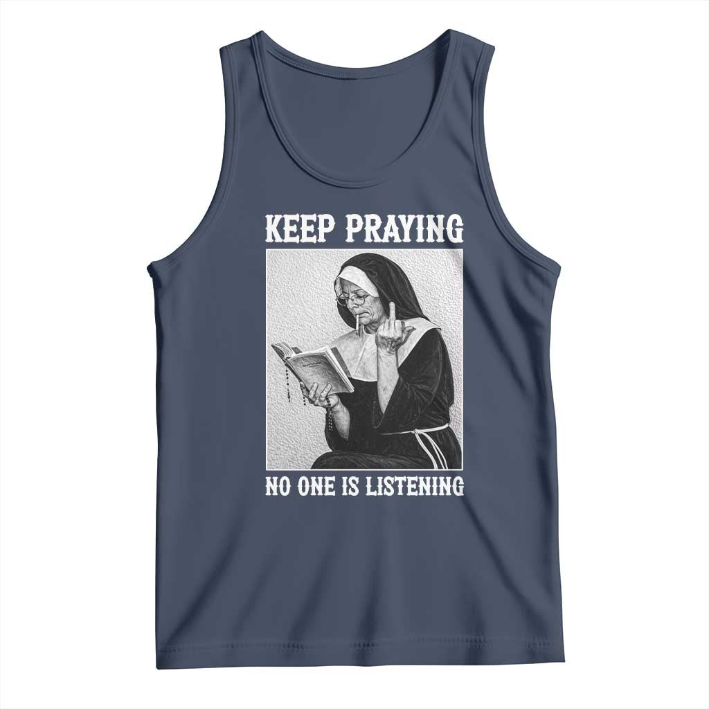 Funny Smoking Nun Tank Top Keep Praying No One Is Listening