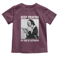 Funny Smoking Nun Toddler T Shirt Keep Praying No One Is Listening