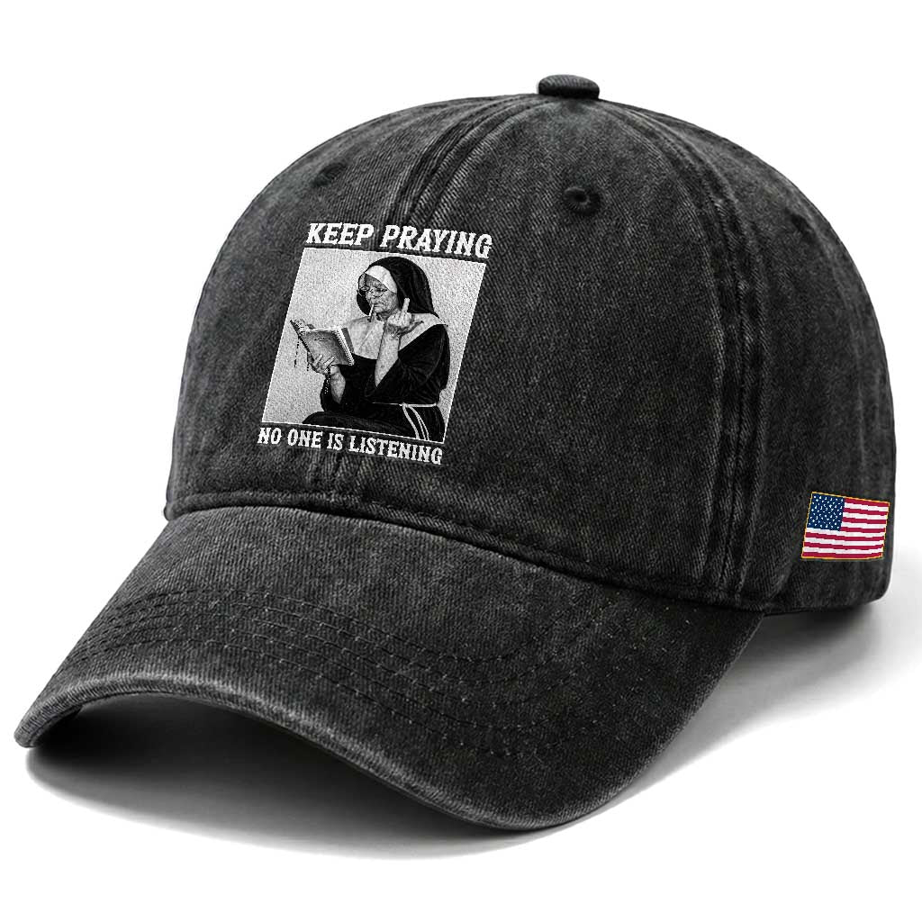 Funny Smoking Nun Washed Cotton Baseball Cap Keep Praying No One Is Listening