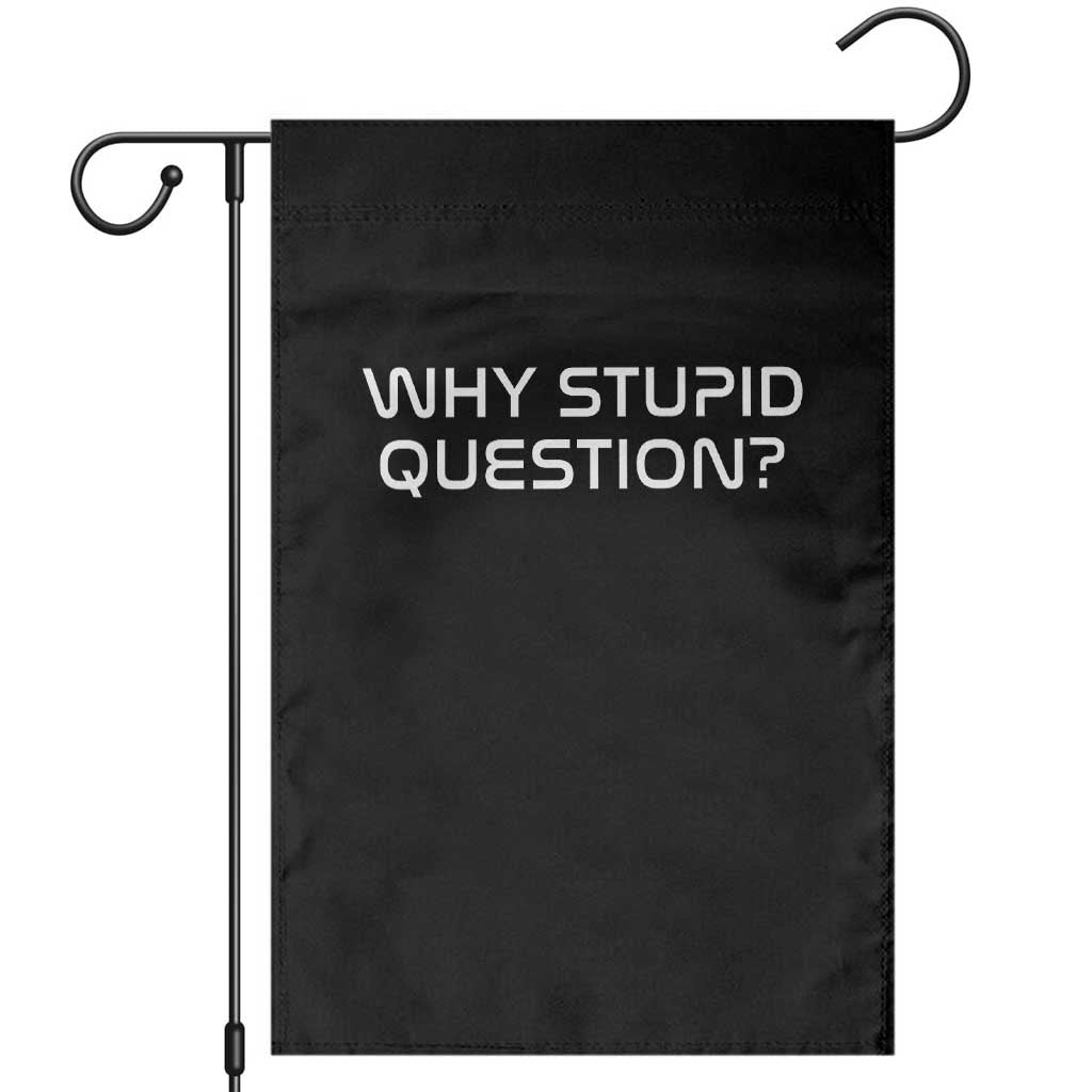 Why Stupid Question Garden Flag Funny Space Quote Sci Fi Book