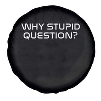 Why Stupid Question Spare Tire Cover Funny Space Quote Sci Fi Book