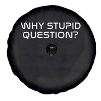 Why Stupid Question Spare Tire Cover Funny Space Quote Sci Fi Book