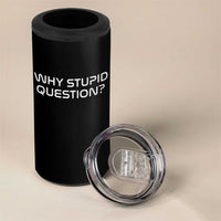 Why Stupid Question 4 in 1 Can Cooler Tumbler Funny Space Quote Sci Fi Book