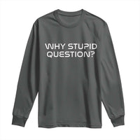 Why Stupid Question Long Sleeve Shirt Funny Space Quote Sci Fi Book