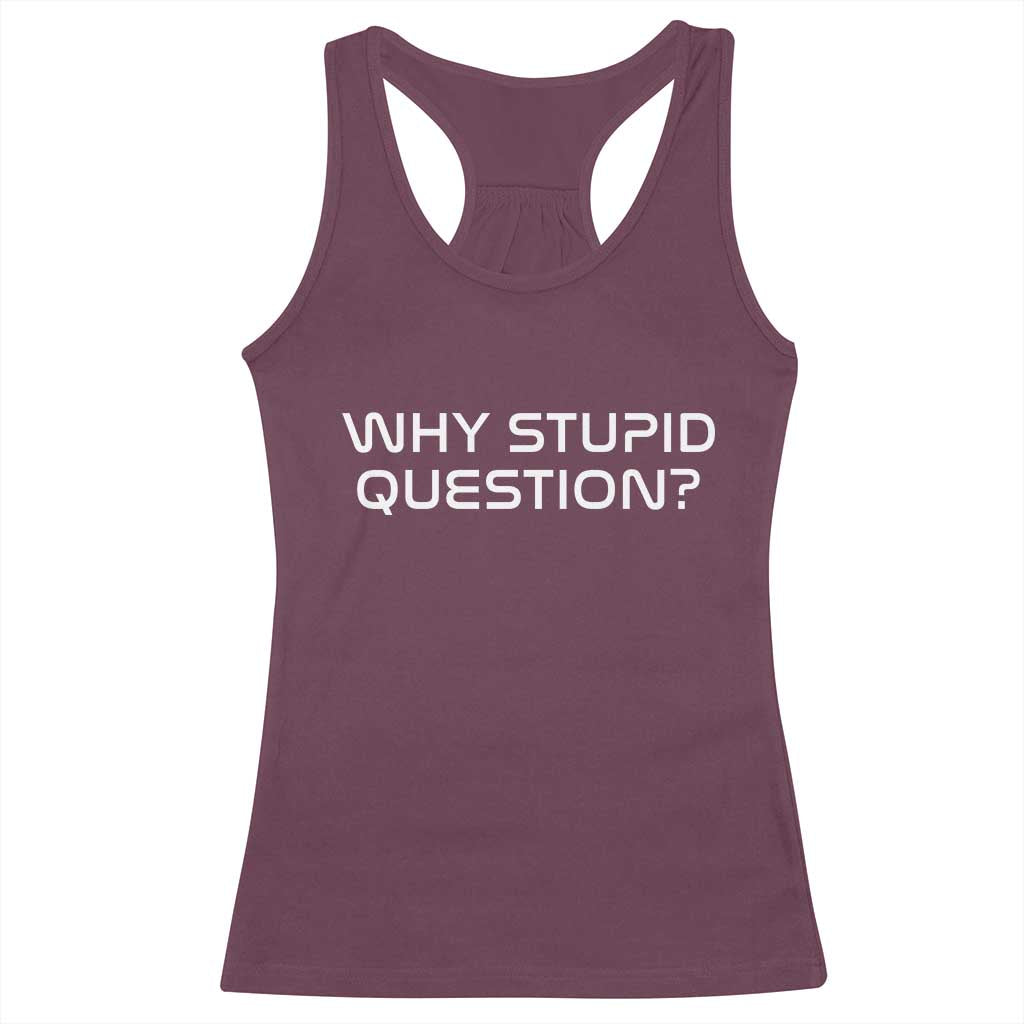 Why Stupid Question Racerback Tank Top Funny Space Quote Sci Fi Book
