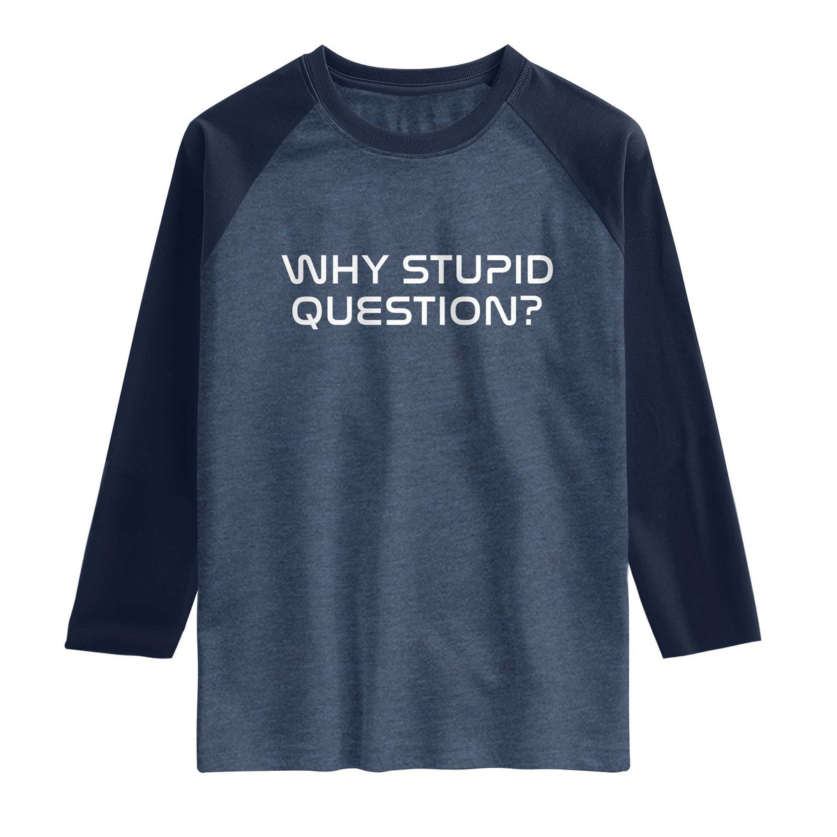 Why Stupid Question Raglan Shirt Funny Space Quote Sci Fi Book