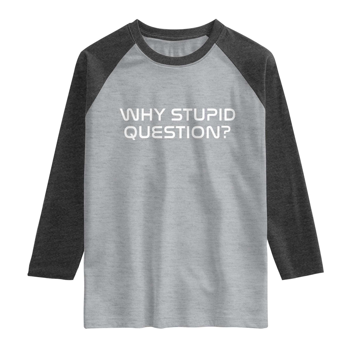 Why Stupid Question Raglan Shirt Funny Space Quote Sci Fi Book