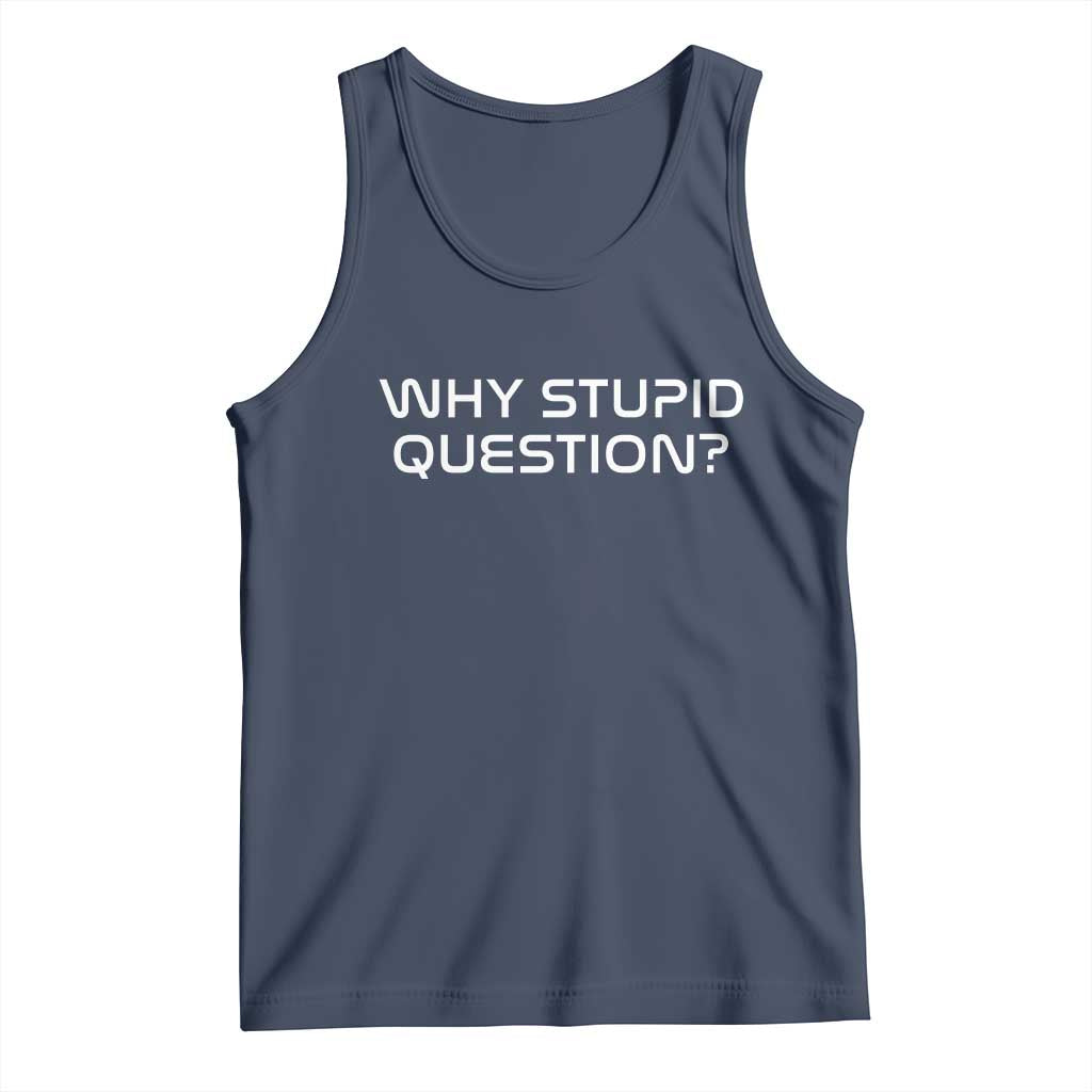 Why Stupid Question Tank Top Funny Space Quote Sci Fi Book