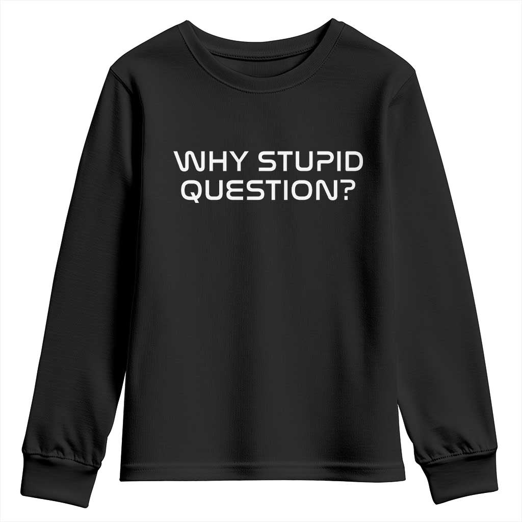 Why Stupid Question Youth Sweatshirt Funny Space Quote Sci Fi Book