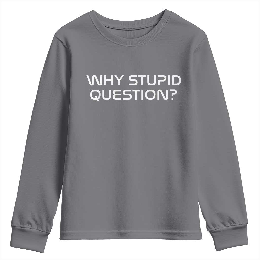 Why Stupid Question Youth Sweatshirt Funny Space Quote Sci Fi Book