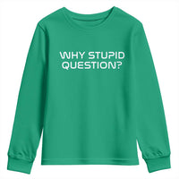 Why Stupid Question Youth Sweatshirt Funny Space Quote Sci Fi Book