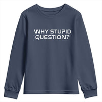 Why Stupid Question Youth Sweatshirt Funny Space Quote Sci Fi Book