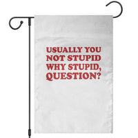 Usually You Not Stupid Why Stupid Question Garden Flag Funny Space Quote Sci Fi Book