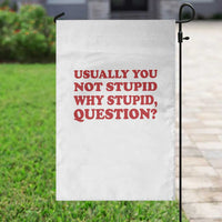 Usually You Not Stupid Why Stupid Question Garden Flag Funny Space Quote Sci Fi Book