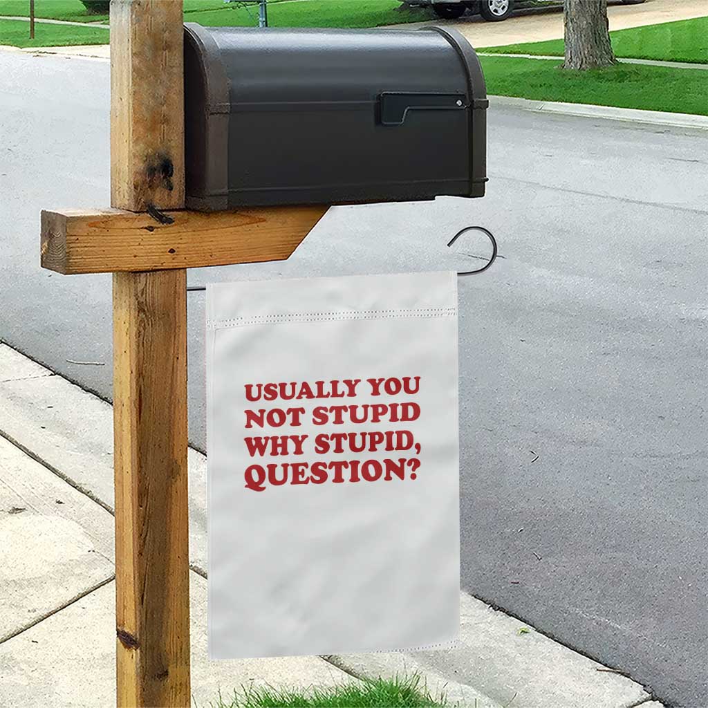 Usually You Not Stupid Why Stupid Question Garden Flag Funny Space Quote Sci Fi Book