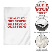 Usually You Not Stupid Why Stupid Question Garden Flag Funny Space Quote Sci Fi Book