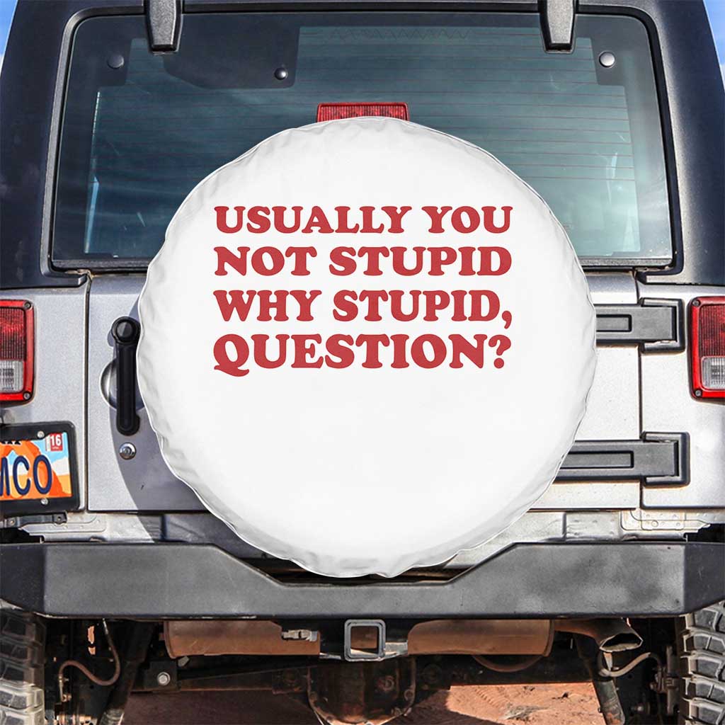Usually You Not Stupid Why Stupid Question Spare Tire Cover Funny Space Quote Sci Fi Book