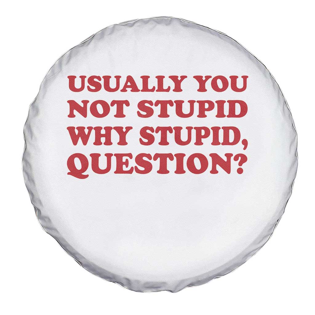 Usually You Not Stupid Why Stupid Question Spare Tire Cover Funny Space Quote Sci Fi Book