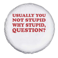 Usually You Not Stupid Why Stupid Question Spare Tire Cover Funny Space Quote Sci Fi Book