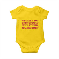 Usually You Not Stupid Why Stupid Question Baby Onesie Funny Space Quote Sci Fi Book