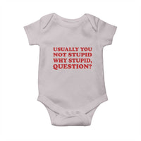 Usually You Not Stupid Why Stupid Question Baby Onesie Funny Space Quote Sci Fi Book