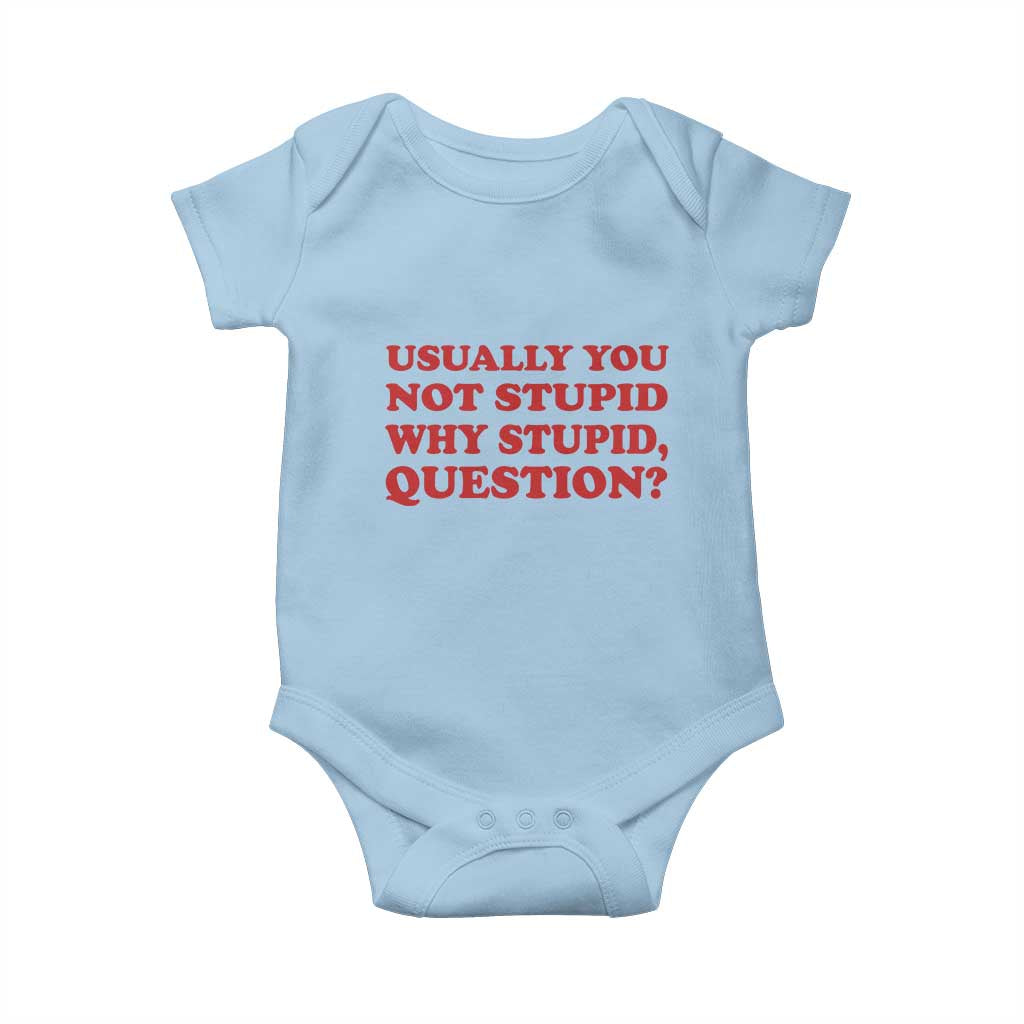 Usually You Not Stupid Why Stupid Question Baby Onesie Funny Space Quote Sci Fi Book