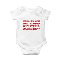 Usually You Not Stupid Why Stupid Question Baby Onesie Funny Space Quote Sci Fi Book
