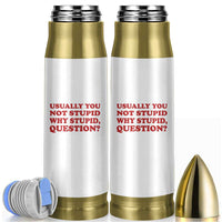 Usually You Not Stupid Why Stupid Question Bullet Tumbler Funny Space Quote Sci Fi Book
