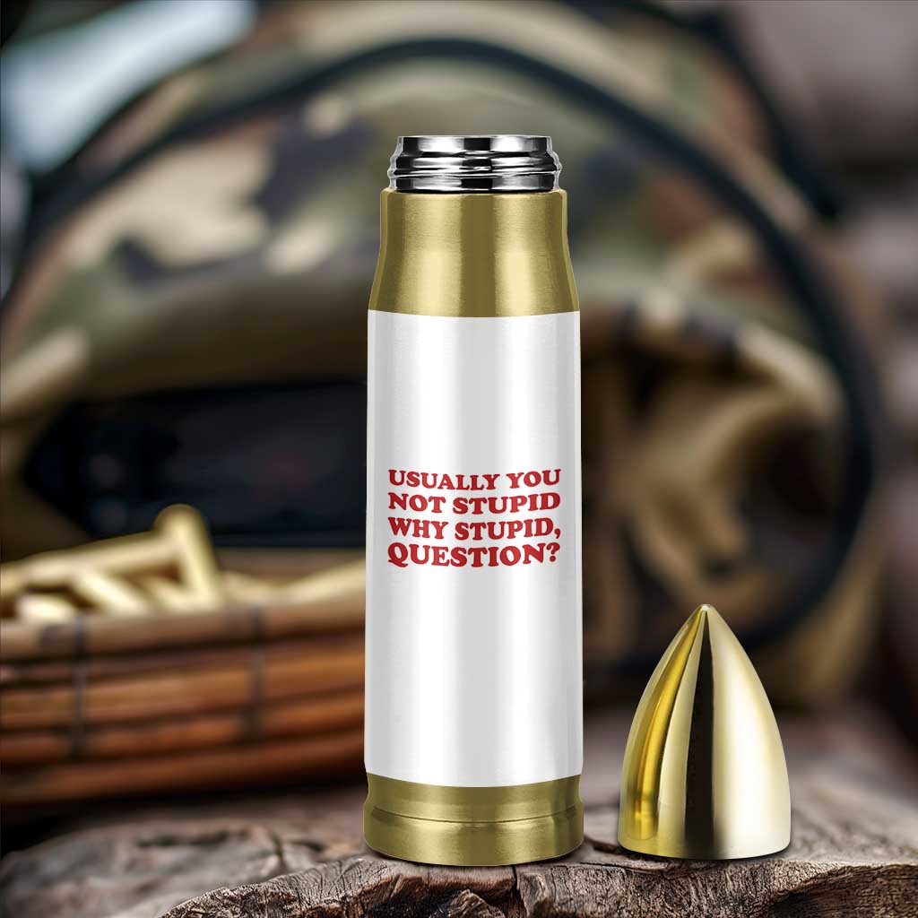 Usually You Not Stupid Why Stupid Question Bullet Tumbler Funny Space Quote Sci Fi Book