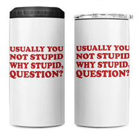 Usually You Not Stupid Why Stupid Question 4 in 1 Can Cooler Tumbler Funny Space Quote Sci Fi Book