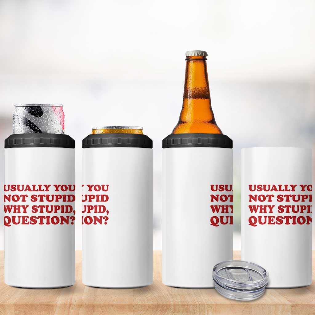 Usually You Not Stupid Why Stupid Question 4 in 1 Can Cooler Tumbler Funny Space Quote Sci Fi Book