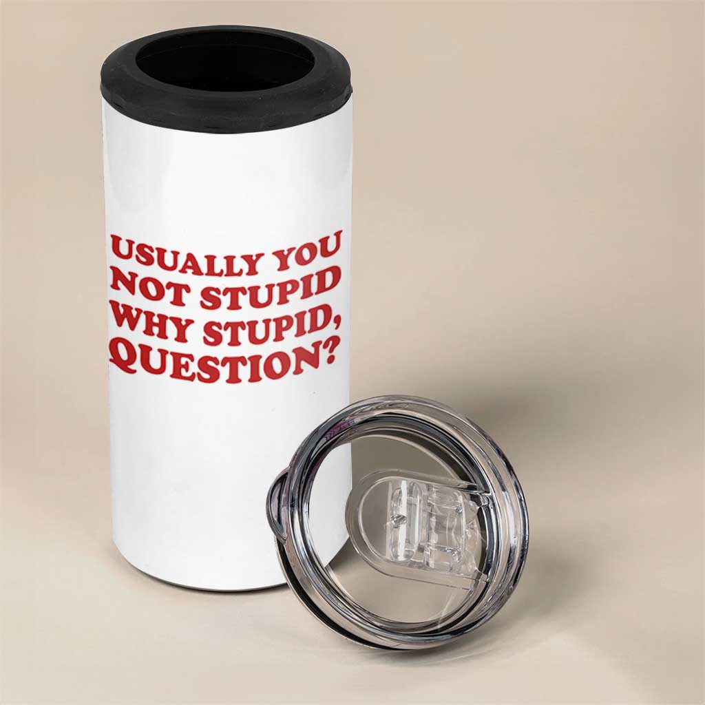 Usually You Not Stupid Why Stupid Question 4 in 1 Can Cooler Tumbler Funny Space Quote Sci Fi Book
