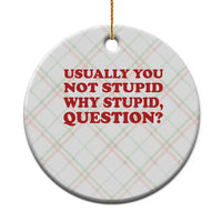 Usually You Not Stupid Why Stupid Question Ceramic Ornament Funny Space Quote Sci Fi Book
