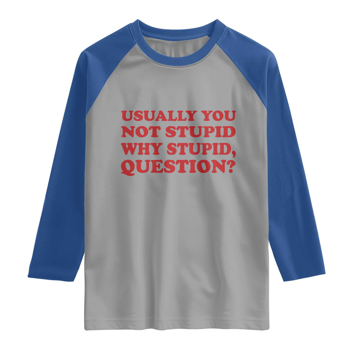Usually You Not Stupid Why Stupid Question Raglan Shirt Funny Space Quote Sci Fi Book