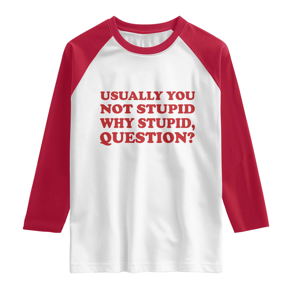Usually You Not Stupid Why Stupid Question Raglan Shirt Funny Space Quote Sci Fi Book