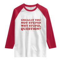 Usually You Not Stupid Why Stupid Question Raglan Shirt Funny Space Quote Sci Fi Book