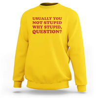 Usually You Not Stupid Why Stupid Question Sweatshirt Funny Space Quote Sci Fi Book