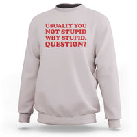 Usually You Not Stupid Why Stupid Question Sweatshirt Funny Space Quote Sci Fi Book